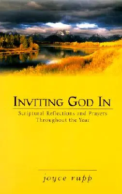 Invitându-l pe Dumnezeu înăuntru: Reflecții scripturale și rugăciuni pe tot parcursul anului - Inviting God in: Scriptural Reflections and Prayers Throughout the Year