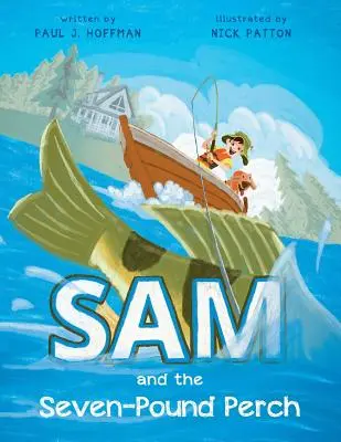 Sam și bibanul de șapte kilograme - Sam and the Seven-Pound Perch