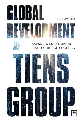 Dezvoltarea globală a grupului Tiens: Swap, transcendență și succes chinezesc - Global Development of Tiens Group: Swap, Transcendence and Chinese Success