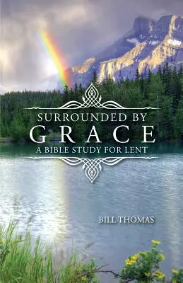 Înconjurați de har: Un studiu biblic pentru Postul Mare - Surrounded by Grace: A Bible Study for Lent