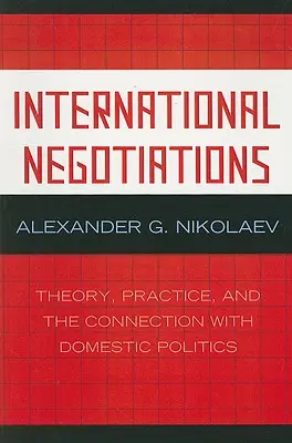 Negocieri internaționale: Teorie, practică și legătura cu politica internă - International Negotiations: Theory, Practice, and the Connection with Domestic Politics