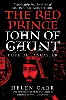 Prințul roșu: Viața lui John de Gaunt, ducele de Lancaster - The Red Prince: The Life of John of Gaunt, the Duke of Lancaster