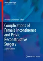 Complicații ale incontinenței feminine și ale chirurgiei reconstructive pelvine - Complications of Female Incontinence and Pelvic Reconstructive Surgery