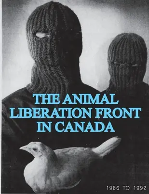 Frontul pentru Eliberarea Animalelor (ALF) în Canada, 1986-1992 (Animal Liberation Zine Collection) - The Animal Liberation Front (ALF) In Canada, 1986-1992 (Animal Liberation Zine Collection)