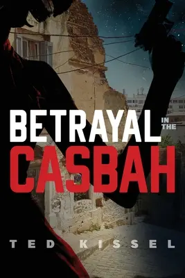 Trădare în Casbah - Betrayal in the Casbah