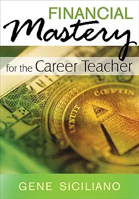 Stăpânire financiară pentru profesorul de carieră (Financial Mastery for the Career Teacher) - Financial Mastery for the Career Teacher