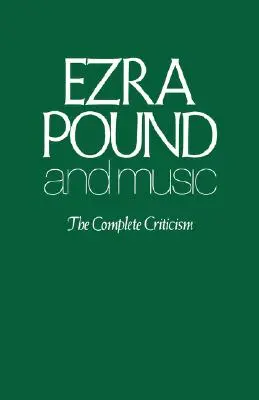 Ezra Pound și muzica: Critica completă - Ezra Pound and Music: The Complete Criticism