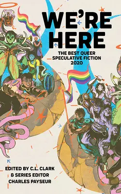 We're Here: The Best Queer Speculative Fiction 2020 (Payseur (Series Editor) Charles)