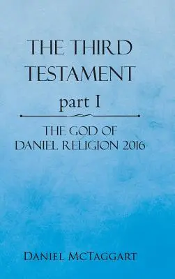 Al Treilea Testament Partea I: Dumnezeul lui Daniel Religie 2016 - The Third Testament Part I: The God of Daniel Religion 2016