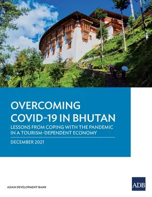 Depășirea Covid-19 în Bhutan: Lecții de abordare a pandemiei într-o economie dependentă de turism - Overcoming Covid-19 in Bhutan: Lessons from Coping with the Pandemic in a Tourism-Dependent Economy
