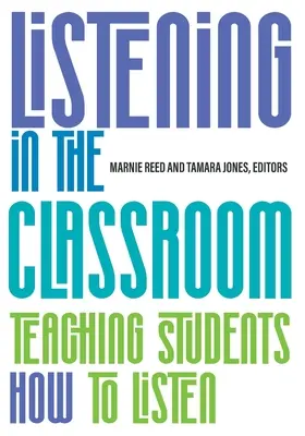 Listening in the Classroom: Predarea elevilor cum să asculte - Listening in the Classroom: Teaching Students How to Listen