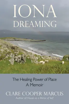 Iona Dreaming: Puterea vindecătoare a locului - Iona Dreaming: The Healing Power of Place