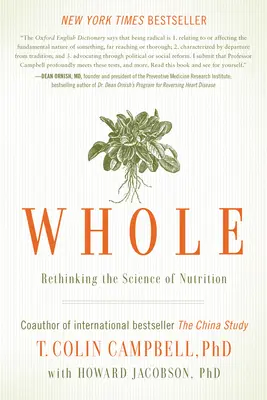 Whole: Regândirea științei nutriției (Rethinking the Science of Nutrition) - Whole: Rethinking the Science of Nutrition