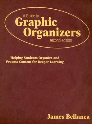 A Guide to Graphic Organizers: Ajutarea elevilor să organizeze și să proceseze conținutul pentru o învățare mai profundă - A Guide to Graphic Organizers: Helping Students Organize and Process Content for Deeper Learning