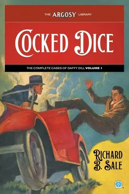 Cocked Dice: Cazurile complete ale lui Daffy Dill, volumul 1 - Cocked Dice: The Complete Cases of Daffy Dill, Volume 1