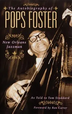 Autobiografia lui Pops Foster: Omul de jazz din New Orleans - The Autobiography of Pops Foster: New Orleans Jazz Man