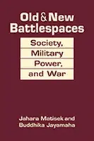 Spații de luptă vechi și noi - societate, putere militară și război - Old & New Battlespaces - Society, Military Power, and War