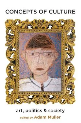 Concepte de cultură: Artă, politică și societate (nou) - Concepts of Culture: Art, Politics and Society (New)