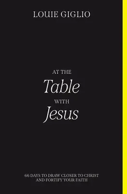 La masă cu Isus: 66 Days to Draw Closer to Christ and Fortify Your Faith (66 de zile pentru a te apropia de Hristos și a-ți întări credința) - At the Table with Jesus: 66 Days to Draw Closer to Christ and Fortify Your Faith