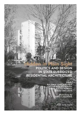 Ascuns în văzul tuturor: Politică și design în arhitectura rezidențială subvenționată de stat - Hidden in Plain Sight: Politics and Design in State-Subsidized Residential Architecture