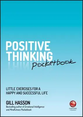 Cartea de buzunar a gândirii pozitive: Mici exerciții pentru o viață fericită și de succes - Positive Thinking Pocketbook: Little Exercises for a Happy and Successful Life