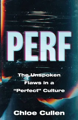 Perf: Defectele nespuse ale unei culturi perfecte - Perf: The Unspoken Flaws in a Perfect Culture