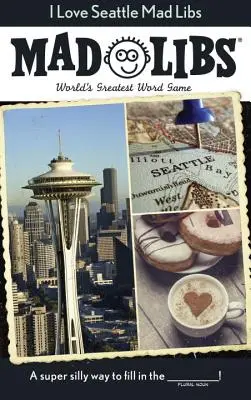 Iubesc Seattle Mad Libs: Cel mai mare joc de cuvinte din lume - I Love Seattle Mad Libs: World's Greatest Word Game