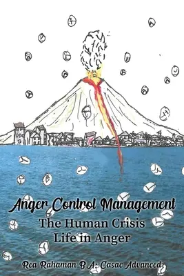 Managementul controlului furiei: Criza umană Viața în furie - Anger Control Management: The Human Crisis Life in Anger