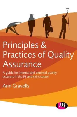 Principii și practici de asigurare a calității: A Guide for Internal and External Quality Assurers in the Fe and Skills Sector - Principles and Practices of Quality Assurance: A Guide for Internal and External Quality Assurers in the Fe and Skills Sector