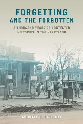 Uitarea și cei uitați: O mie de ani de istorii contestate în Heartland - Forgetting and the Forgotten: A Thousand Years of Contested Histories in the Heartland