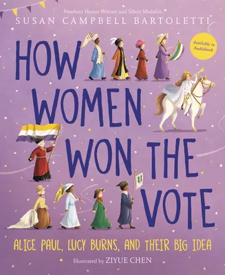 Cum au câștigat femeile votul: Alice Paul, Lucy Burns și marea lor idee - How Women Won the Vote: Alice Paul, Lucy Burns, and Their Big Idea
