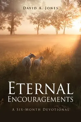 Încurajări eterne: Un devoțional de șase luni - Eternal Encouragements: A Six-Month Devotional