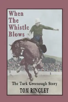 When the Whistle Blows, povestea lui Turk Greenough - When the Whistle Blows, the Turk Greenough Story