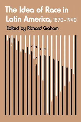 Ideea de rasă în America Latină, 1870-1940 - The Idea of Race in Latin America, 1870-1940