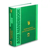 ASM Handbook, volumul 9 - Metallografie și microstructuri - ASM Handbook, Volume 9 - Metallography and Microstructures