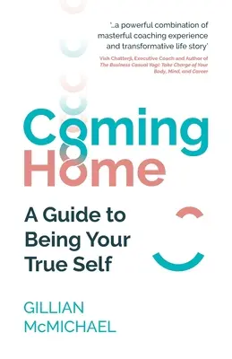 Întoarcerea acasă: Un ghid pentru a fi adevăratul tău sine - Coming Home: A Guide to Being Your True Self