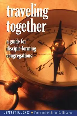 Călătorind împreună: Un ghid pentru congregațiile care formează discipoli - Traveling Together: A Guide for Disciple-Forming Congregations