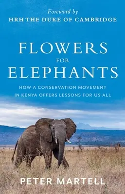 Flori pentru elefanți: Cum o mișcare de conservare din Kenya oferă lecții pentru noi toți - Flowers for Elephants: How a Conservation Movement in Kenya Offers Lessons for Us All