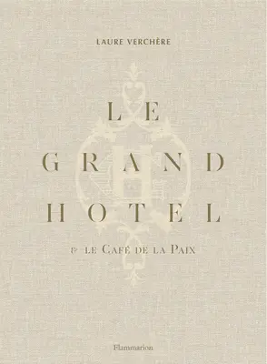 Le Grand Htel & Caf de la Paix: Arta franceză de a trăi - Le Grand Htel & Caf de la Paix: French Art de Vivre