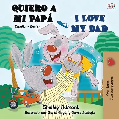 Quiero a mi Pap Îl iubesc pe tata: Spanish English Bilingual Book - Quiero a mi Pap I Love My Dad: Spanish English Bilingual Book