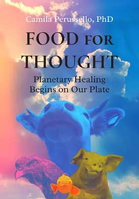 Alimente pentru gândire: Vindecarea planetei începe în farfuria noastră - Food for Thought: Planetary Healing Begins on Our Plate