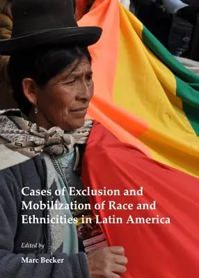 Cazuri de excludere și mobilizare a rasei și etniilor în America Latină - Cases of Exclusion and Mobilization of Race and Ethnicities in Latin America
