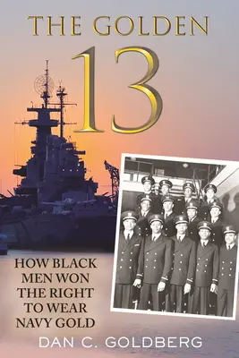 The Golden Thirteen: Cum au câștigat bărbații de culoare dreptul de a purta aur marin - The Golden Thirteen: How Black Men Won the Right to Wear Navy Gold