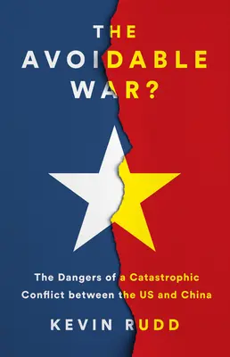 Războiul evitabil: Pericolele unui conflict catastrofal între SUA și China lui Xi Jinping - The Avoidable War: The Dangers of a Catastrophic Conflict Between the US and Xi Jinping's China