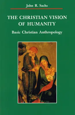Viziunea creștină asupra umanității: Antropologie creștină de bază - Christian Vision of Humanity: Basic Christian Anthropology