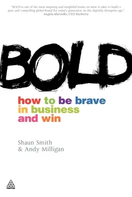 Bold: Cum să fii curajos în afaceri și să câștigi - Bold: How to Be Brave in Business and Win