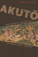 Akutō și conflictul rural în Japonia medievală - Akutō And Rural Conflict in Medieval Japan