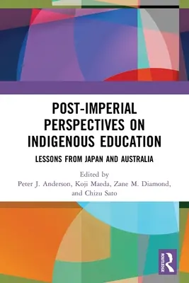 Perspective post-imperiale asupra educației indigene: Lecții din Japonia și Australia - Post-Imperial Perspectives on Indigenous Education: Lessons from Japan and Australia