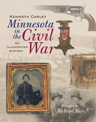 Minnesota în Războiul Civil: O istorie ilustrată - Minnesota in the Civil War: An Illustrated History