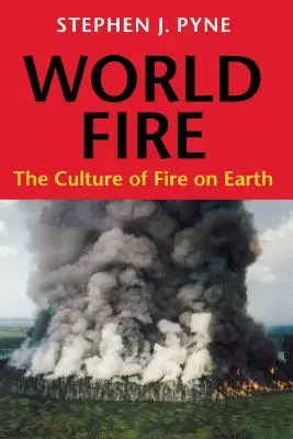 World Fire: Cultura focului pe Pământ - World Fire: The Culture of Fire on Earth